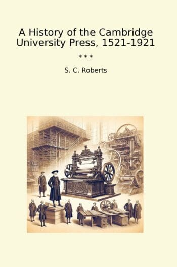 A History of the Cambridge University Press, 1521-1921