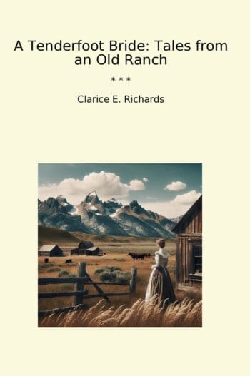 A Tenderfoot Bride: Tales from an Old Ranch