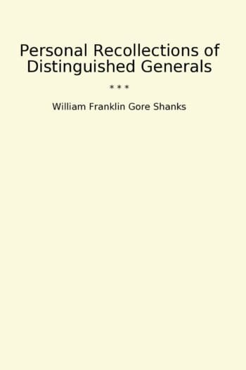 Personal Recollections of Distinguished Generals