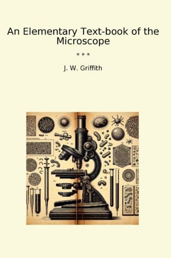 An Elementary Text-book of the Microscope