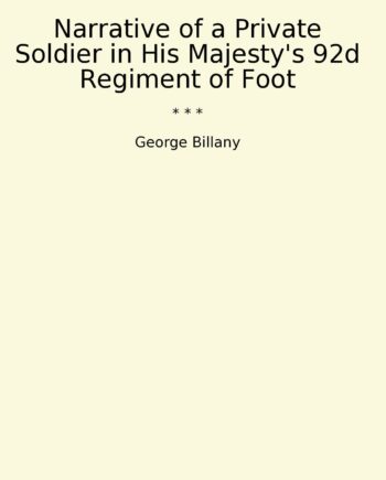 Narrative of a Private Soldier in His Majesty's 92d Regiment of Foot