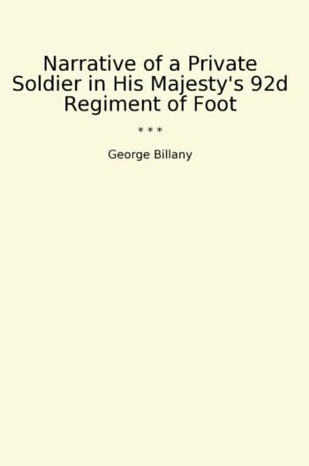 Narrative of a Private Soldier in His Majesty's 92d Regiment of Foot
