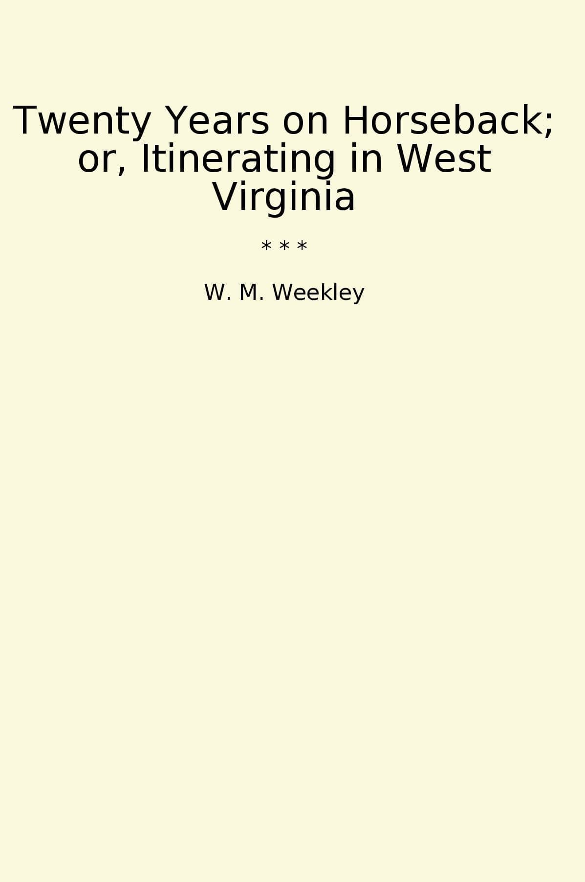 Twenty Years on Horseback; or, Itinerating in West Virginia