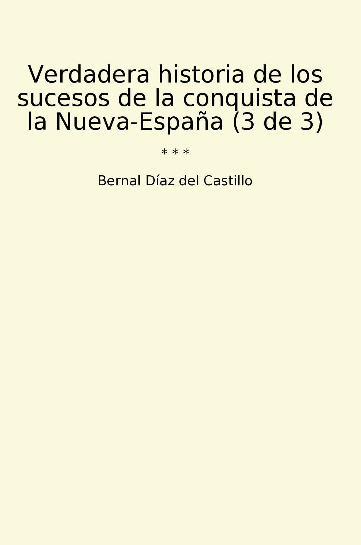 Verdadera historia de los sucesos de la conquista de la Nueva-España (3 de 3)