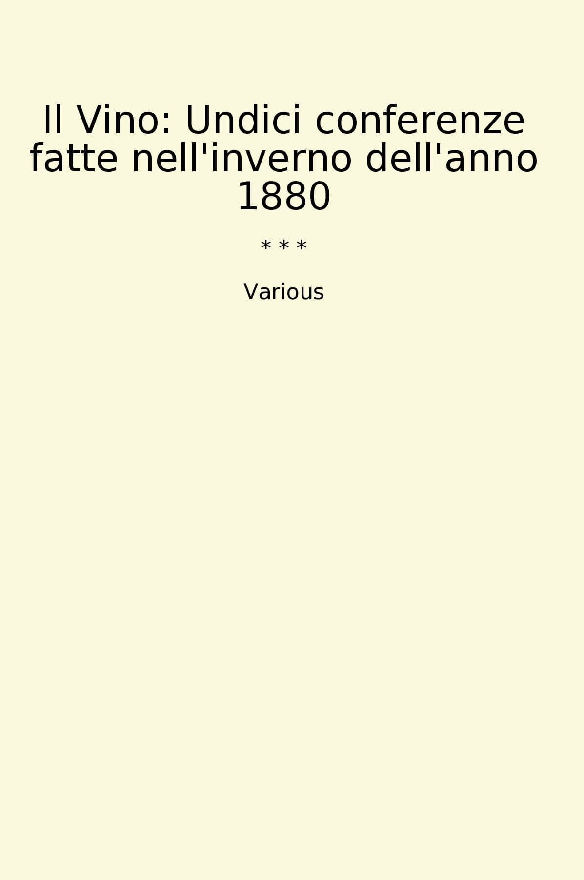 Il Vino: Undici conferenze fatte nell'inverno dell'anno 1880