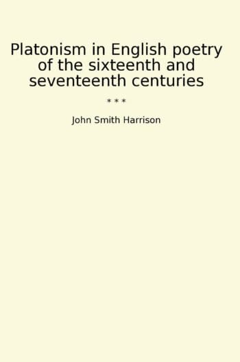 Platonism in English poetry of the sixteenth and seventeenth centuries