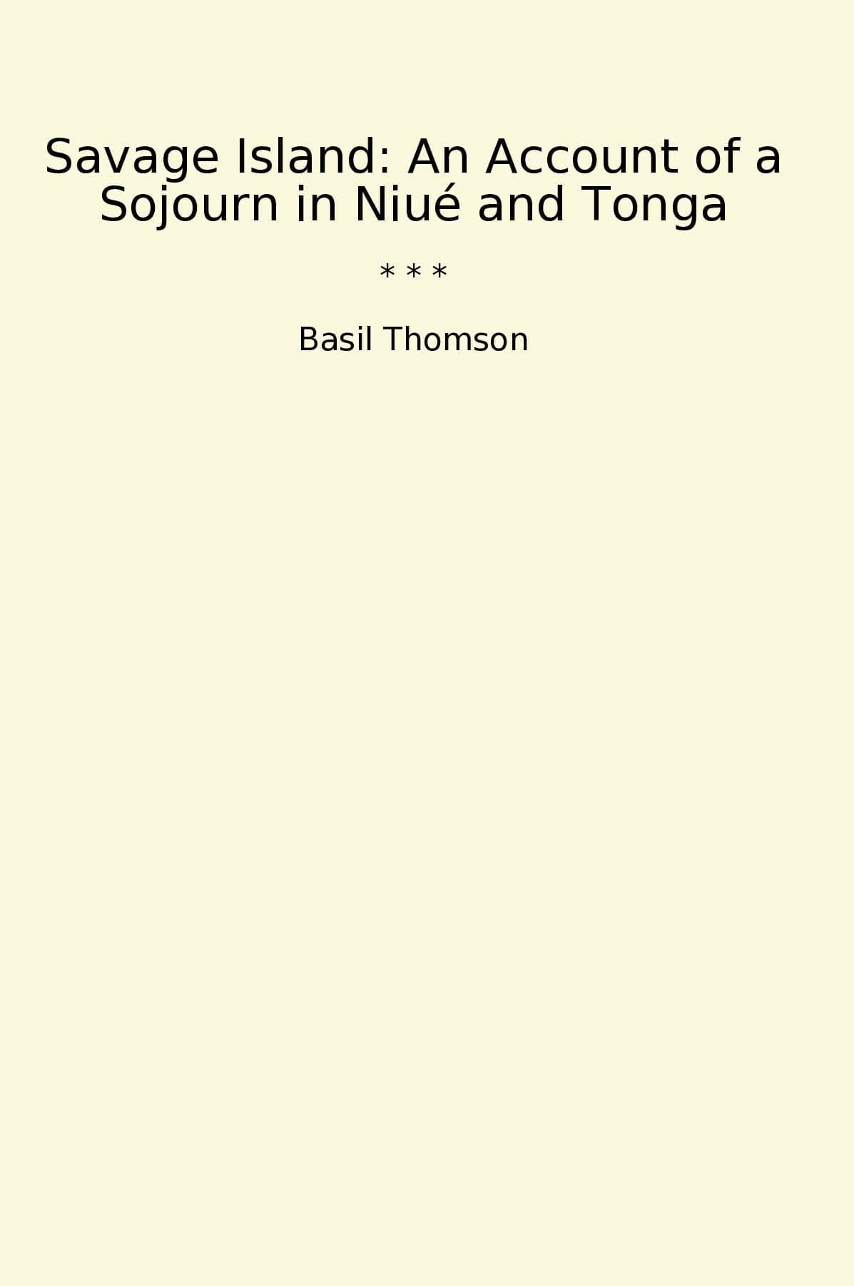 Savage Island: An Account of a Sojourn in Niué and Tonga