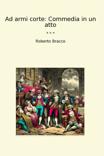 Ad armi corte: Commedia in un atto