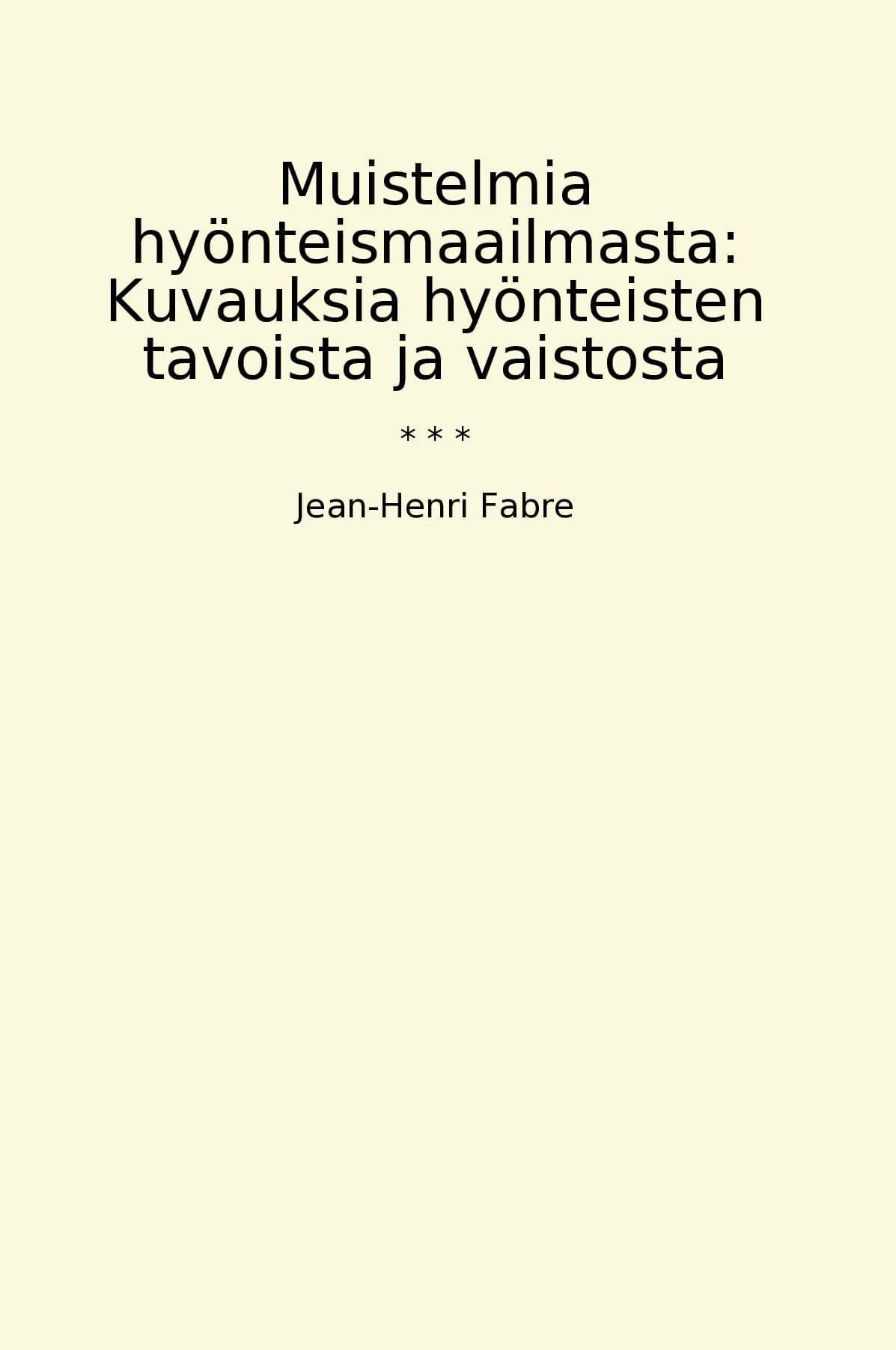 Muistelmia hyönteismaailmasta: Kuvauksia hyönteisten tavoista ja vaistosta