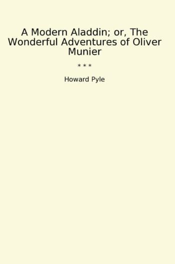 A Modern Aladdin; or, The Wonderful Adventures of Oliver Munier