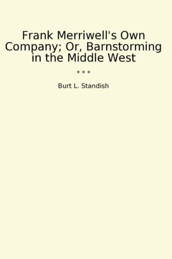 Frank Merriwell's Own Company; Or, Barnstorming in the Middle West
