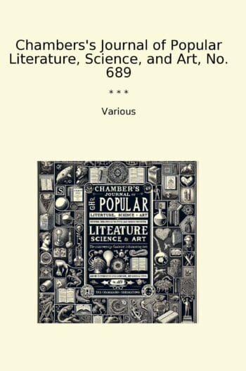 Chambers's Journal of Popular Literature, Science, and Art, No. 689
