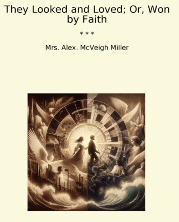 They Looked and Loved; Or, Won by Faith