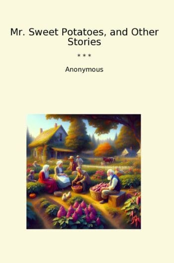 Mr. Sweet Potatoes, and Other Stories
