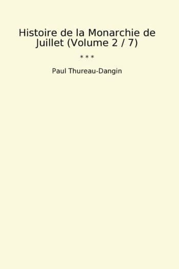 Histoire de la Monarchie de Juillet (Volume 2 / 7)