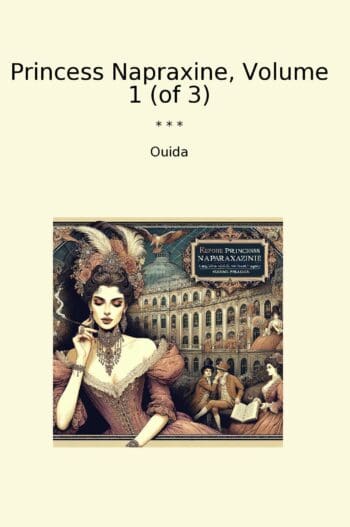 Princess Napraxine, Volume 1 (of 3)