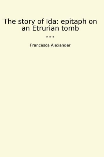The story of Ida: epitaph on an Etrurian tomb
