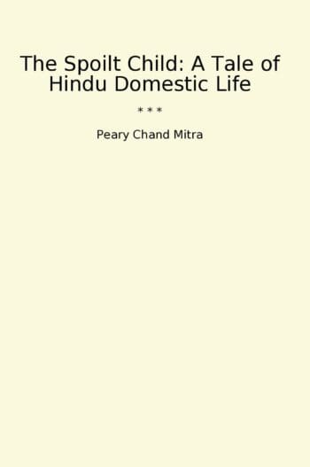 The Spoilt Child: A Tale of Hindu Domestic Life