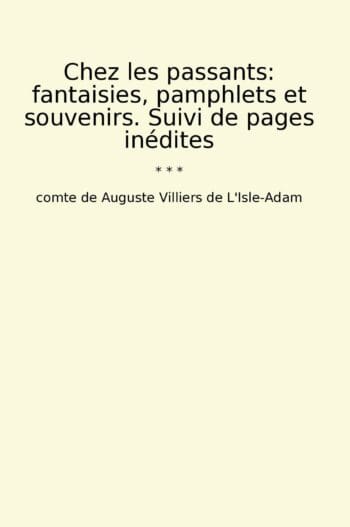 Chez les passants: fantaisies, pamphlets et souvenirs. Suivi de pages inédites