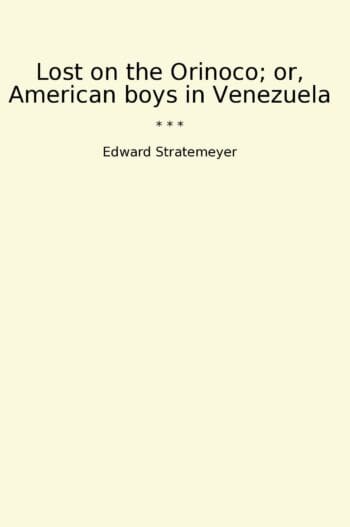 Lost on the Orinoco; or, American boys in Venezuela