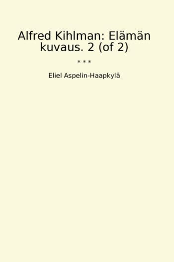 Alfred Kihlman: Elämän kuvaus. 2 (of 2)