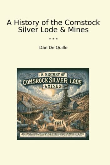 A History of the Comstock Silver Lode & Mines