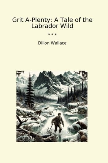 Grit A-Plenty: A Tale of the Labrador Wild