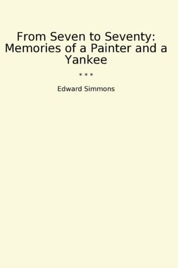 From Seven to Seventy: Memories of a Painter and a Yankee