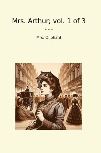 Mrs. Arthur; vol. 1 of 3