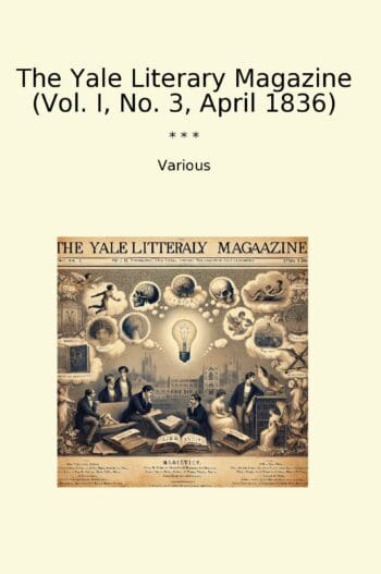 The Yale Literary Magazine (Vol. I, No. 3, April 1836)