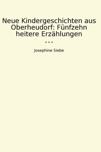 Neue Kindergeschichten aus Oberheudorf: Fünfzehn heitere Erzählungen