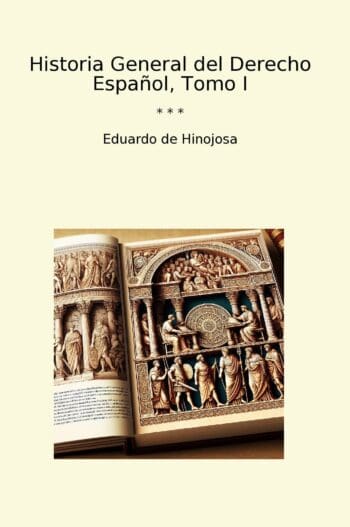 Historia General del Derecho Español, Tomo I