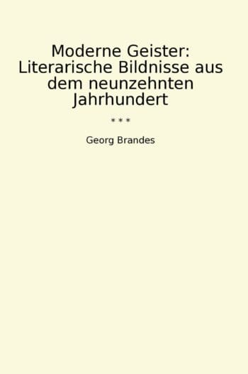 Moderne Geister: Literarische Bildnisse aus dem neunzehnten Jahrhundert