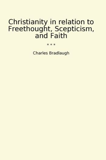 Christianity in relation to Freethought, Scepticism, and Faith