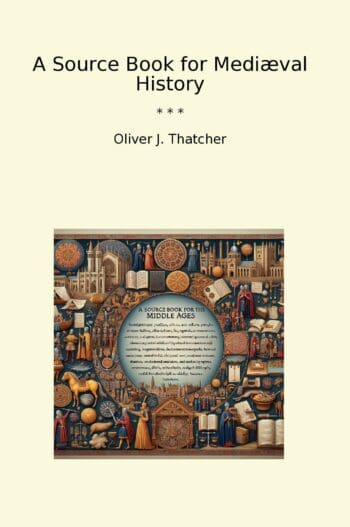 A Source Book for Mediæval History