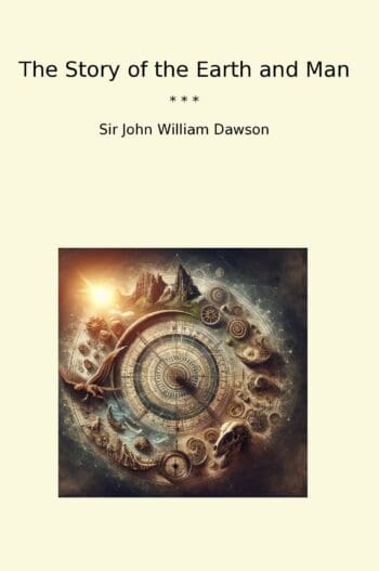 The Story of the Earth and Man