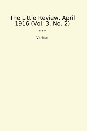 The Little Review, April 1916 (Vol. 3, No. 2)