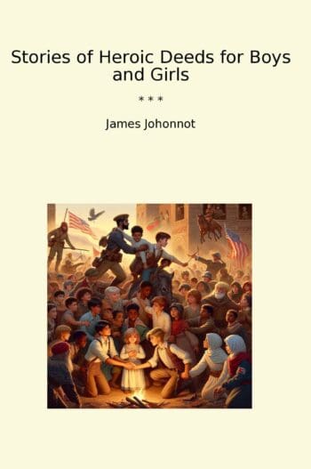 Stories of Heroic Deeds for Boys and Girls