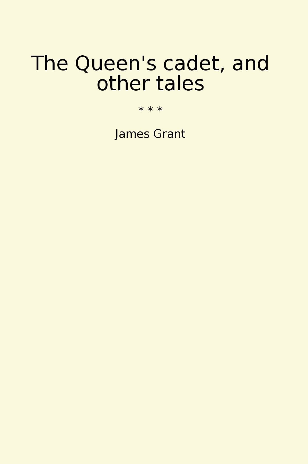 The Queen's cadet, and other tales