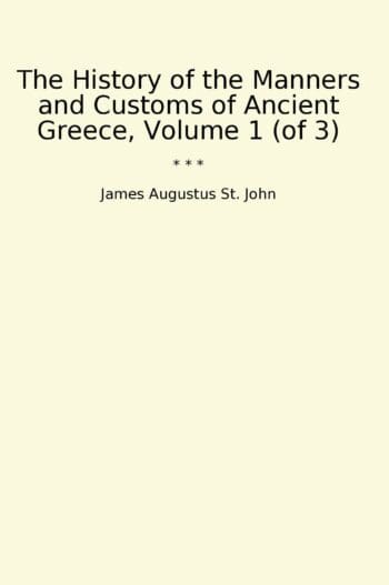 The History of the Manners and Customs of Ancient Greece, Volume 1 (of 3)