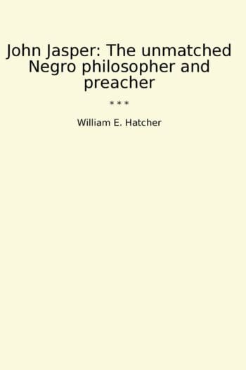 John Jasper: The unmatched Negro philosopher and preacher