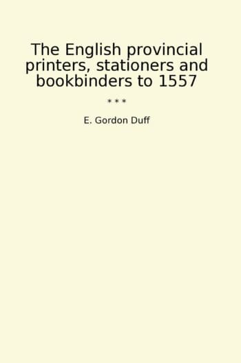 The English provincial printers, stationers and bookbinders to 1557