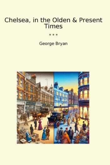 Chelsea, in the Olden & Present Times