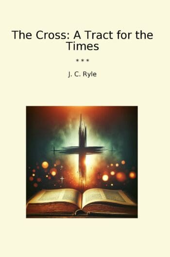 The Cross: A Tract for the Times