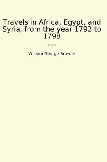 Travels in Africa, Egypt, and Syria, from the year 1792 to 1798