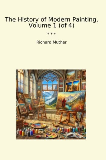 The History of Modern Painting, Volume 1 (of 4)