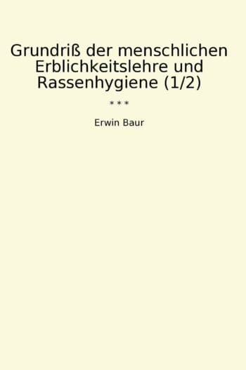 Grundriß der menschlichen Erblichkeitslehre und Rassenhygiene (1/2)