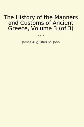 The History of the Manners and Customs of Ancient Greece, Volume 3 (of 3)