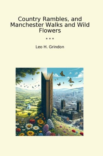 Country Rambles, and Manchester Walks and Wild Flowers