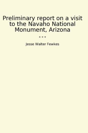 Preliminary report on a visit to the Navaho National Monument, Arizona